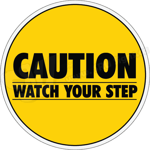 Caution – Watch Your Step
